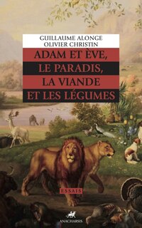 Front cover_Adam et Eve, le paradis, la viande et les légumes
