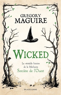 Couverture_Wicked : la véritable histoire de la méchante sorcière de l'Ouest