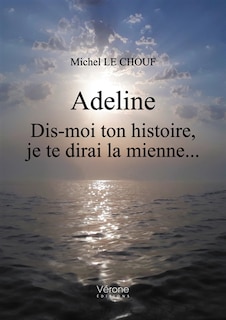 Adeline: Dis-moi ton histoire, je te dirai la mienne...