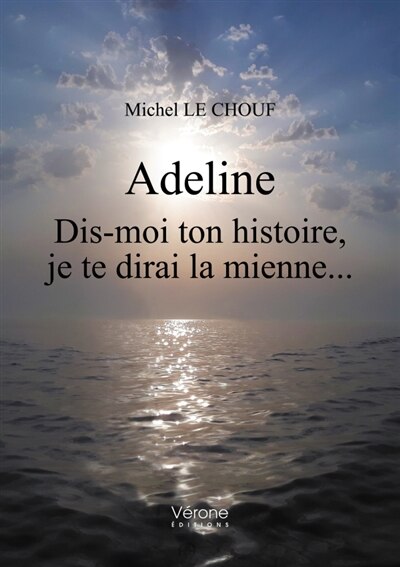 Adeline: Dis-moi ton histoire, je te dirai la mienne...