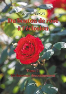 Front cover_Du bouton de rose à l'éclosion - Tome I