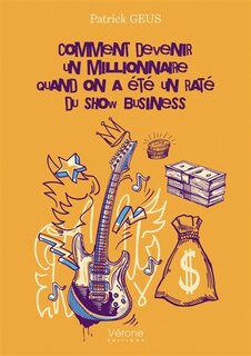 Front cover_Comment devenir un millionnaire quand on a été un raté du show business