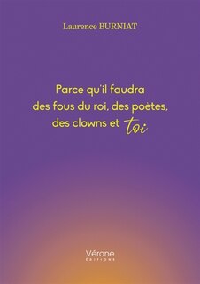 Parce qu'il faudra des fous du roi, des poètes, des clowns et toi