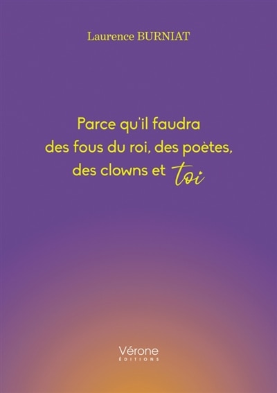 Parce qu'il faudra des fous du roi, des poètes, des clowns et toi