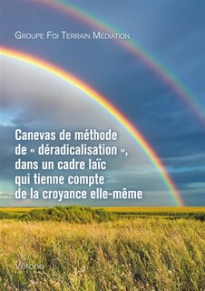 Front cover_Canevas de méthode de « déradicalisation », dans un cadre laïc qui tienne compte de la croyance elle