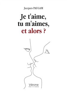 Front cover_Je t'aime, tu m'aimes, et alors ?