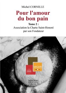 Couverture_Pour l'amour du bon pain - Tome 2 : Association la Charte Saint-Honoré par son Fondateur