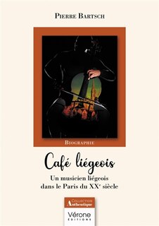 Café liégeois: Un musicien liégeois dans le Paris du XXe siècle