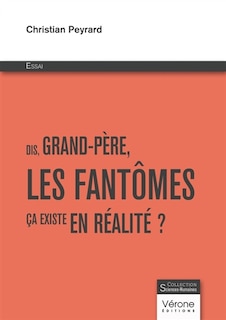Couverture_Dis, Grand-Père, les fantômes ça existe en réalité ?