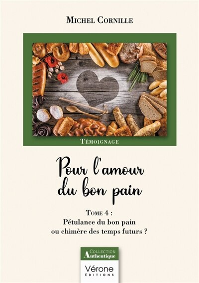 Pour l'amour du bon pain - Tome 4: Pétulance du bon pain ou chimère des temps futurs ?