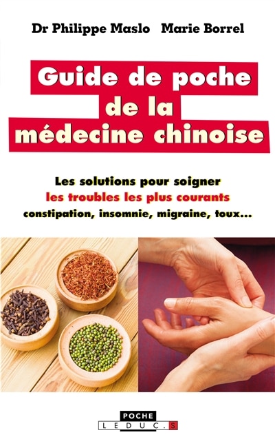 Front cover_Guide de poche de la médecine chinoise : les solutions pour soigner les troubles les plus courants : constipation, insomnie, migraine, toux...