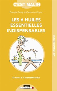 Couverture_Les 6 huiles essentielles indispensables : s'initier à l'aromathérapie