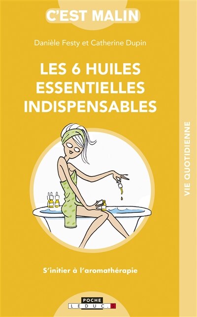 Couverture_Les 6 huiles essentielles indispensables : s'initier à l'aromathérapie