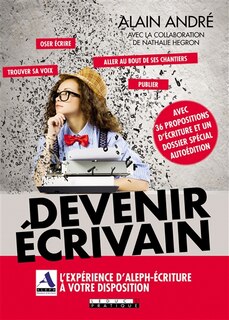 Couverture_Devenir écrivain : l'expérience d'Aleph-Ecriture à votre disposition