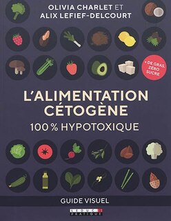 Front cover_L'alimentation cétogène : 100 % hypotoxique : guide visuel
