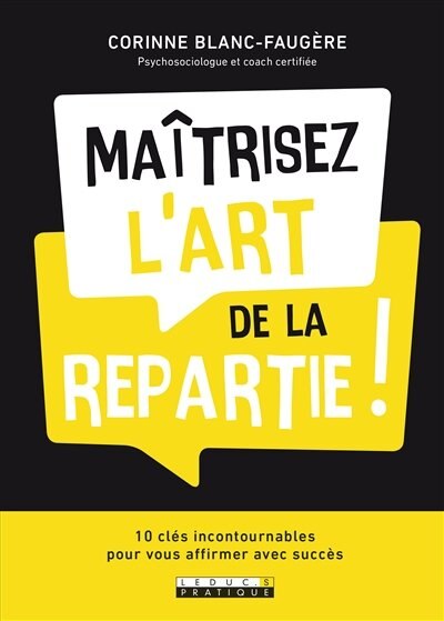Front cover_Maîtrisez l'art de la repartie ! : 10 clés incontournables pour vous affirmer avec succès