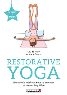 Front cover_Restorative yoga : la nouvelle méthode pour se détendre et trouver l'équilibre