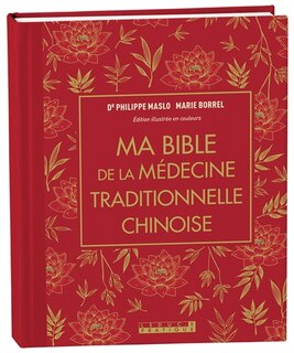 Couverture_Ma bible de la m&eacute;decine traditionnelle chinoise