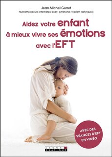 Front cover_Aidez votre enfant à mieux vivre ses émotions avec l'EFT