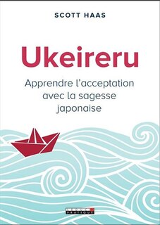 Front cover_Ukeireru : apprendre l'acceptation avec la sagesse japonaise