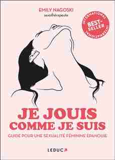 Je jouis comme je suis : guide du plaisir féminin by Emily Nagoski