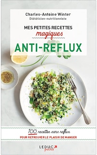 Front cover_Mes petites recettes magiques antireflux : 100 recettes sans reflux pour retrouver le plaisir de manger