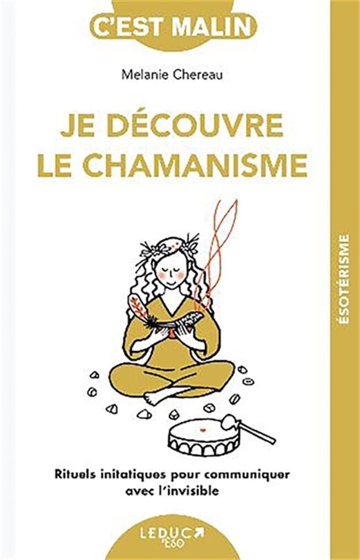 Front cover_Je découvre le chamanisme : rituels initiatiques pour communiquer avec l'invisible