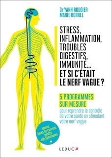Front cover_Stress, inflammation, troubles digestifs, immunité... et si c'était le nerf vague ? : 5 programmes sur mesure pour reprendre le contrôle de votre santé en stimulant votre nerf vague : menus, listes de courses, gestes thérapeutiques