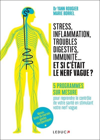 Front cover_Stress, inflammation, troubles digestifs, immunité... et si c'était le nerf vague ? : 5 programmes sur mesure pour reprendre le contrôle de votre santé en stimulant votre nerf vague : menus, listes de courses, gestes thérapeutiques