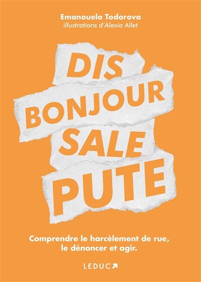 Dis bonjour, sale pute: comprendre le harcèlement de rue, le dénoncer et agir