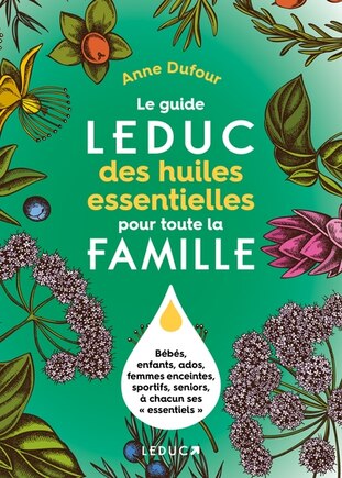 Le grand guide Leduc des huiles essentielles pour toute la famil