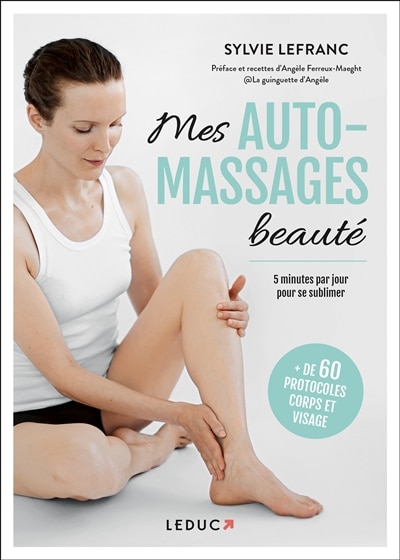 Front cover_Mes auto-massages beauté : 5 minutes par jour pour se sublimer : + de 60 protocoles corps et visage