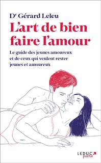 Front cover_L'art de bien faire l'amour : le guide des jeunes amoureux et de ceux qui veulent rester jeunes et amoureux