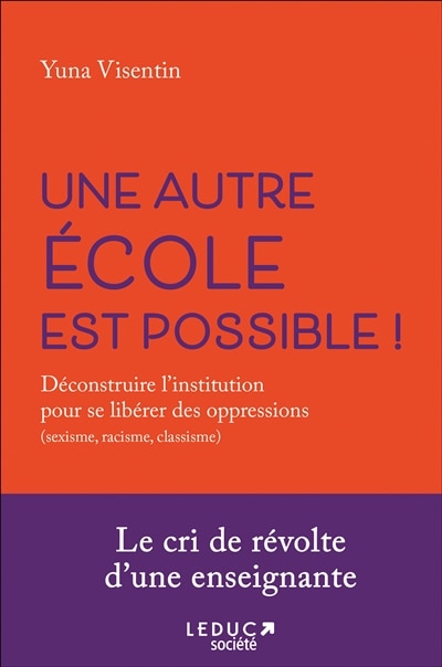 Front cover_Une autre école est possible ! : déconstruire l'institution pour se libérer des oppressions (sexisme, racisme, classisme)