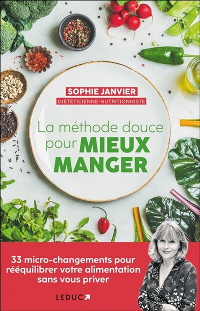 La méthode douce pour mieux manger: 33 micro-changements pour rééquilibrer votre alimentation sans vous priver