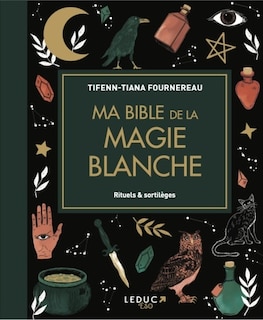 Front cover_Ma bible de la magie blanche : rituels & sortilèges