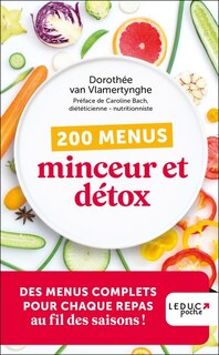 Couverture_200 menus minceur et détox : des menus complets pour chaque repas au fil des saisons !