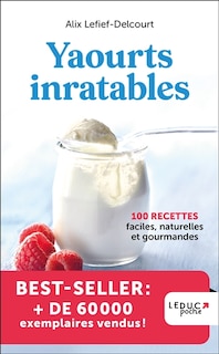 Couverture_Yaourts inratables : 100 recettes faciles, naturelles et gourmandes