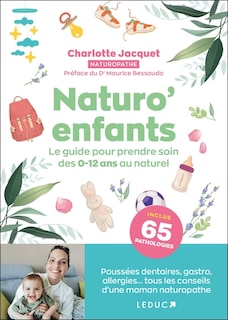 Naturo' enfants: le guide pour prendre soin des 0-12 ans au naturel