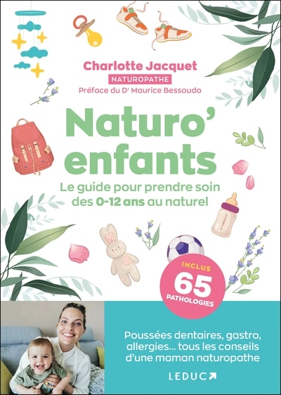 Naturo' enfants: le guide pour prendre soin des 0-12 ans au naturel