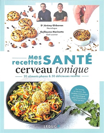 Mes recettes santé cerveau tonique: 20 aliments phares & 50 délicieuses recettes