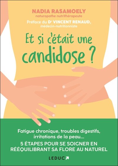 Et si c'était une candidose ?: fatigue chronique, troubles digestifs, irritations de la peau...