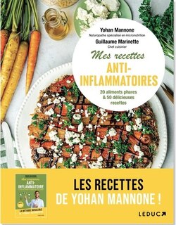 Mes recettes anti-inflammatoires: tout comprendre sur l'alimentation anti-inflammatoire et se régaler avec 55 recettes