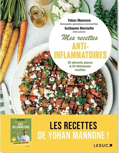 Mes recettes anti-inflammatoires: tout comprendre sur l'alimentation anti-inflammatoire et se régaler avec 55 recettes