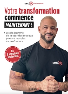 Votre transformation commence maintenant !: le programme de la star des réseaux pour se muscler en profondeur