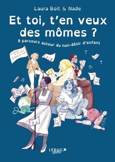 Front cover_Et toi, t'en veux des mômes ? : 8 parcours autour du non-désir d'enfant