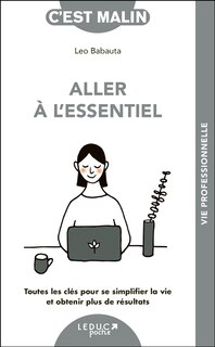 Couverture_Aller à l'essentiel : toutes les clés pour se simplifier la vie et obtenir plus de résultats