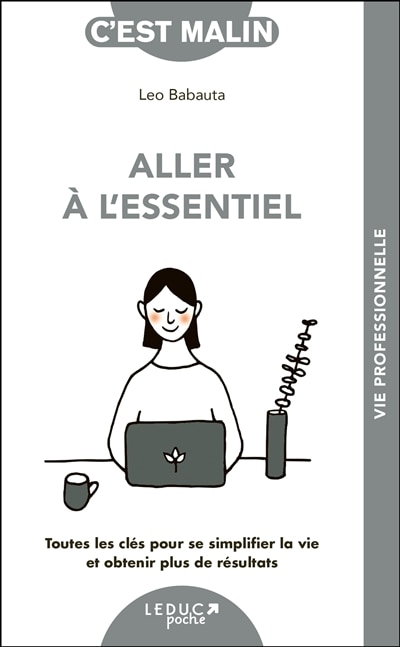 Couverture_Aller à l'essentiel : toutes les clés pour se simplifier la vie et obtenir plus de résultats