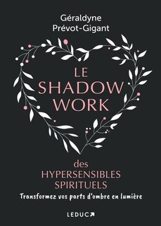 Front cover_Le shadow work des hypersensibles spirituels : transformez vos parts d'ombre en lumière