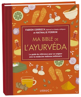 Front cover_Ma bible de l'ayurvéda : le guide de référence pour se soigner avec la médecine indienne millénaire